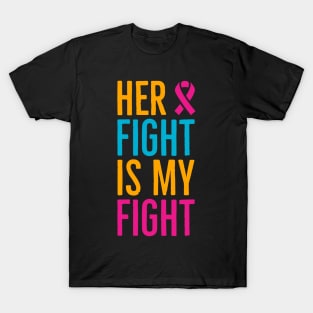 Her Fight Is My Fight T-Shirt